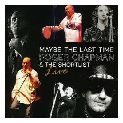 CD Roger Chapman: Maybe The Last Time - Live 2011