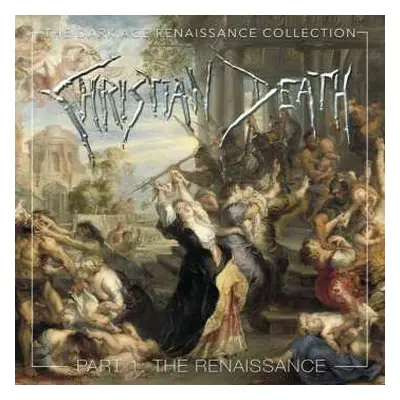 4CD Christian Death: The Dark Age Renaissance Collection Part 1: The Renaissance