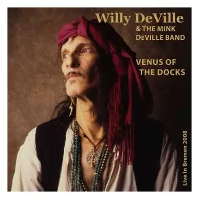 CD Willy DeVille: Venus Of The Docks