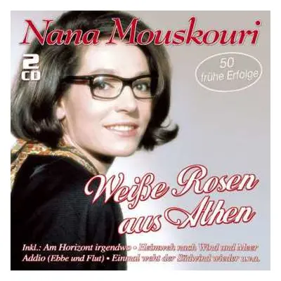 2CD Nana Mouskouri: Weisse Rosen Aus Athen - 50 Frühe Erfolge