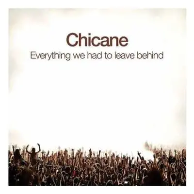 CD Chicane: Everything We Had To Leave Behind