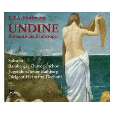 3CD E.T.A. Hoffmann: Undine (Romantische Zauberoper)