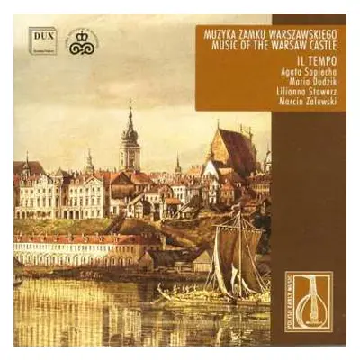 CD Il Tempo: Muzyka Zamku Warszawskiego = Music Of The Warsaw Castle