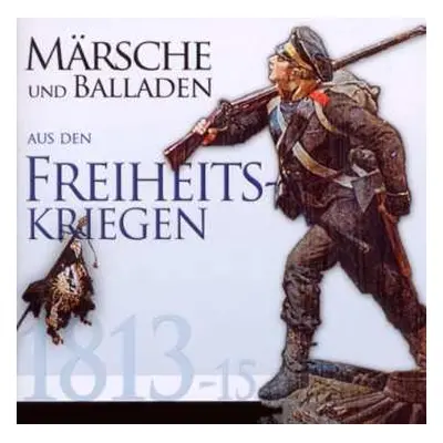 CD Various: Märsche Und Balladen Aus Den Freiheitskriegen 1813-1815