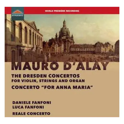 CD Mauro D'alay: Konzerte Für Violine, Streicher & Orgel "dresden Concertos"