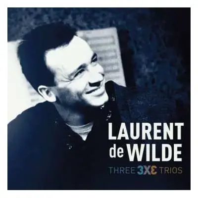 3CD Laurent De Wilde: Three 3 X 3 Trios