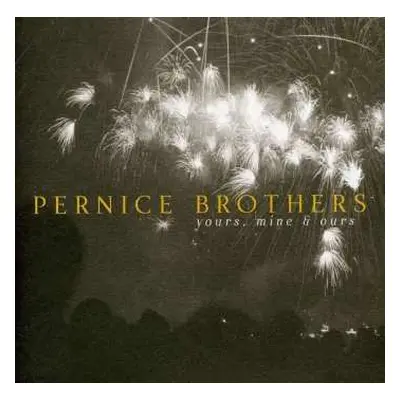 CD Pernice Brothers: Yours, Mine & Ours