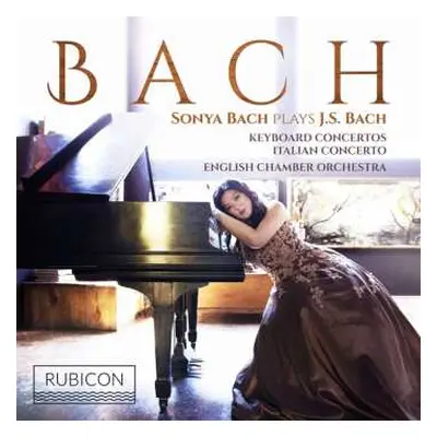 2CD Johann Sebastian Bach: Sonya Bach Plays J.S. Bach: Keyboard Concertos; Italian Concerto