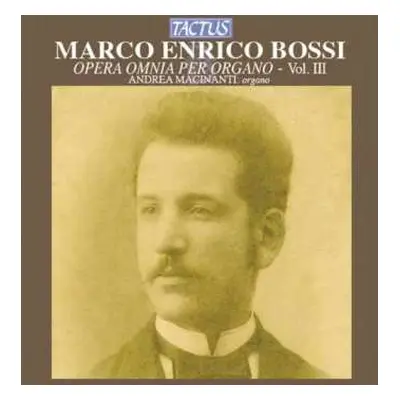 CD Marco Enrico Bossi: Opera Omnia Per Organo - Vol. III