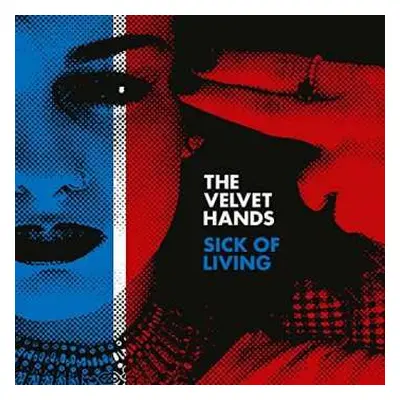 SP The Velvet Hands: Sick Of Living CLR