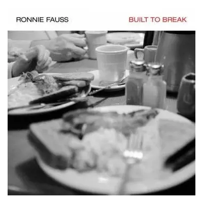 LP Ronnie Fauss: Built To Break