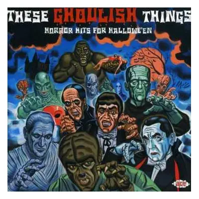 CD Various: These Ghoulish Things: Horror Hits For Hallowe'en