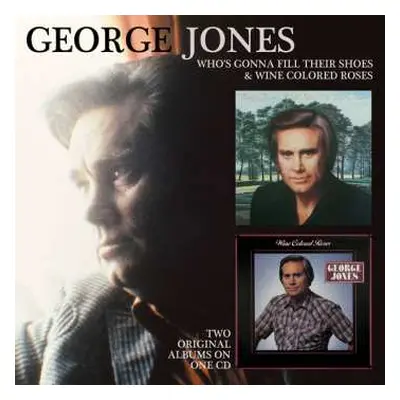 CD George Jones: Who's Gonna Fill Their Shoes & Wine Colored Roses