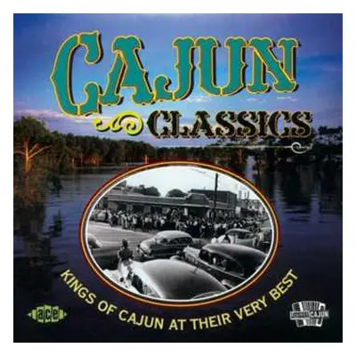 CD Various: Cajun Classics (Kings Of Cajun At Their Very Best)