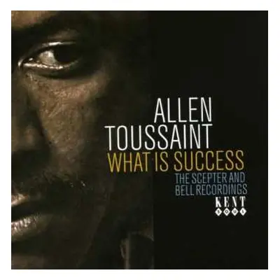 CD Allen Toussaint: What Is Success (The Scepter And Bell Recordings)