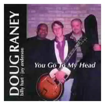 CD Doug Raney Trio: You Go To My Head