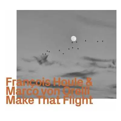 CD François Houle: Make That Flight