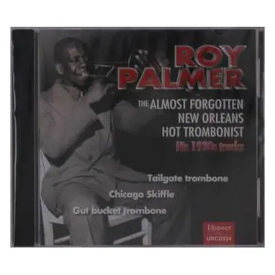 CD Roy Palmer: The Almost Forgotten New Orleans Hot Trombonist