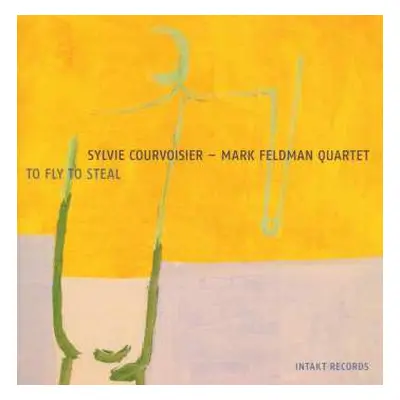 CD Sylvie Courvoisier - Mark Feldman Quartet: To Fly To Steal