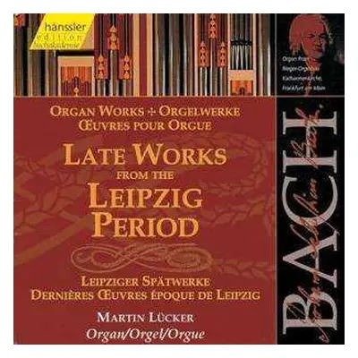 CD Johann Sebastian Bach: Late Works From The Leipzig Period