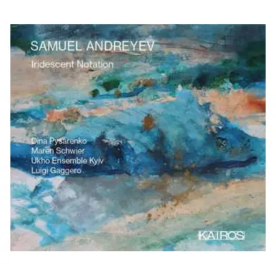 CD Samuel Andreyev: Iridescent Notation