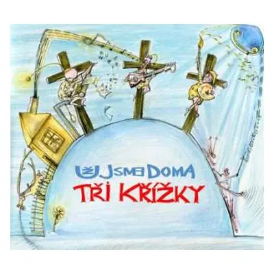 CD Už Jsme Doma: Tři Křížky = Three Crosses