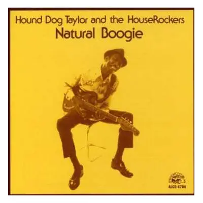 CD Hound Dog Taylor & The House Rockers: Natural Boogie