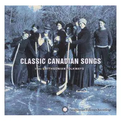 CD Various: Classic Canadian Songs (From Smithsonian Folkways)