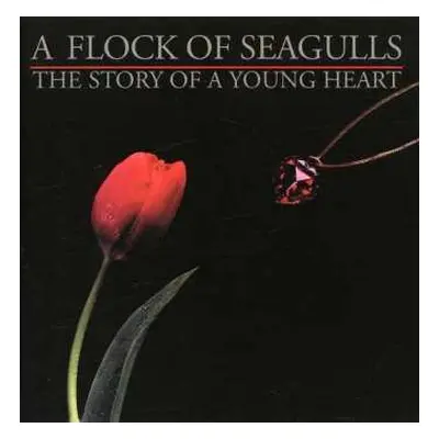 CD A Flock Of Seagulls: The Story Of A Young Heart