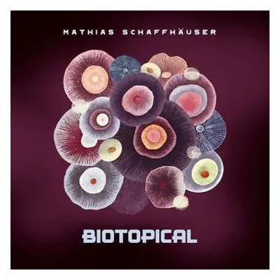 CD Mathias Schaffhäuser: Biotopical