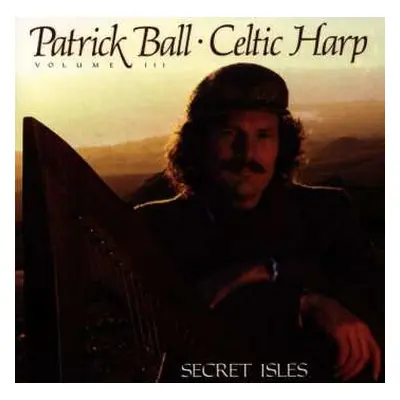 CD Patrick Ball: Celtic Harp, Volume III: Secret Isles