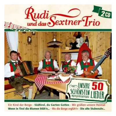 2CD Rudi Und Das Sextner Trio: Unsere 50 Schönsten Lieder