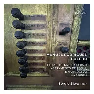 CD Manuel Rodrigues Coelho: Flores De Mvsica Pera O Instrvmento De Tecla, & Harpa (1620) Volume 