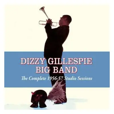 2CD Dizzy Gillespie Big Band: The Complete 1956-57 Studio Sessions