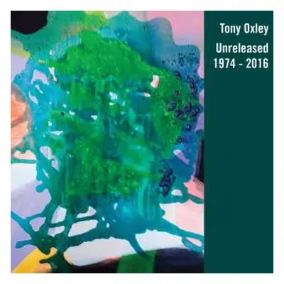 CD Tony Oxley: Unreleased 1974 - 2016