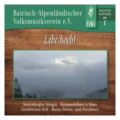 CD Bairisch-alpenländ. Volksmusikverein E.v: Musterkofferl 7 - Lebe Hoch!