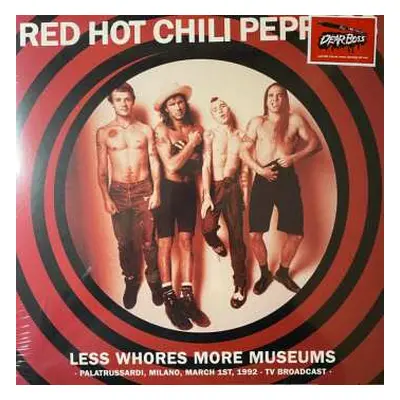 LP Red Hot Chili Peppers: Less Whores, More Museums (Palatrussardi, Milano - March 1, 1992 - TV 