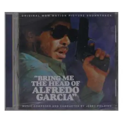 CD Jerry Fielding: Bring Me The Head Of Alfredo Garcia (Original MGM Motion Picture Soundtrack)