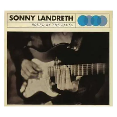 CD Sonny Landreth: Bound By The Blues