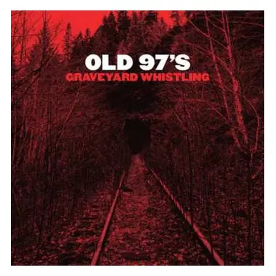 LP Old 97's: Graveyard Whistling