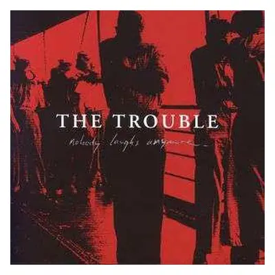 CD The Trouble: Nobody Laughs Anymore