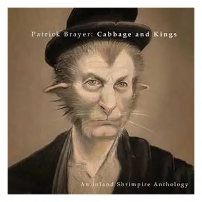 CD Patrick Brayer: Cabbage And Kings: An Inland Shrimpere Anthology