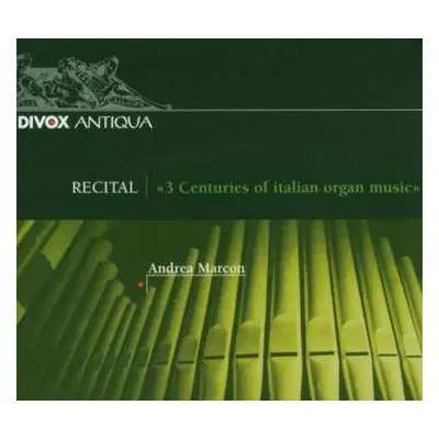 CD Andrea Marcon: "3 Centuries of Italian Organ Music"