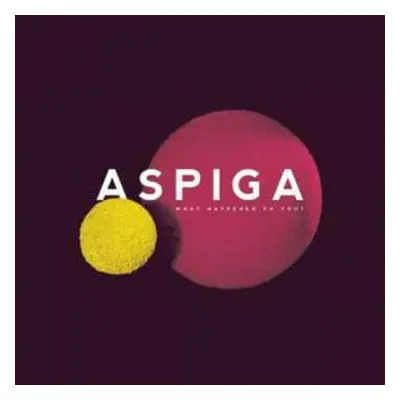 LP Aspiga: What Happened To You?