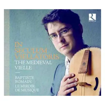 CD Baptiste Romain: In Seculum Viellatoris: The Medieval Vielle