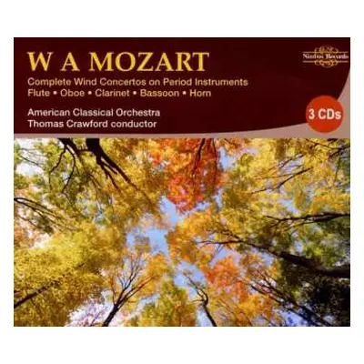 3CD Wolfgang Amadeus Mozart: Complete Wind Concertos on Period Instruments: Flute, Oboe, Bassoon