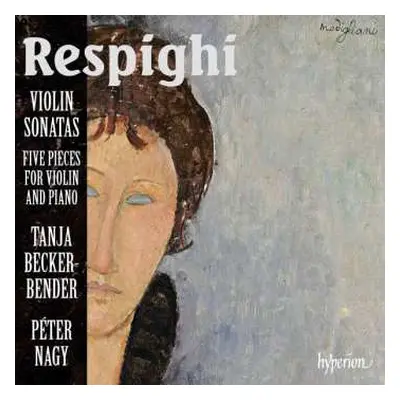 CD Ottorino Respighi: Violin Sonatas - Five Pieces For Violin And Piano