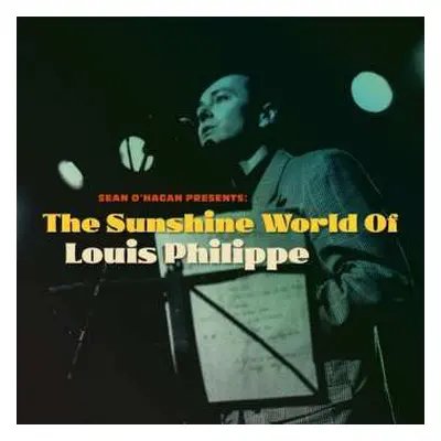 LP Louis Philippe: Sean O´Hagan Presents: The Sunshine World Of Louis Philippe