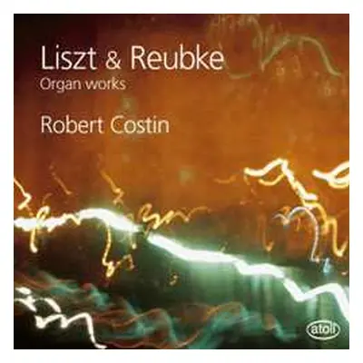 CD Robert Costin: Liszt & Reubke Organ Works