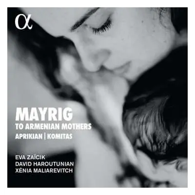 CD Eva Zaïcik: Mayrig to Armenian Mothers